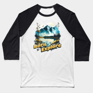 Born To Explore Baseball T-Shirt